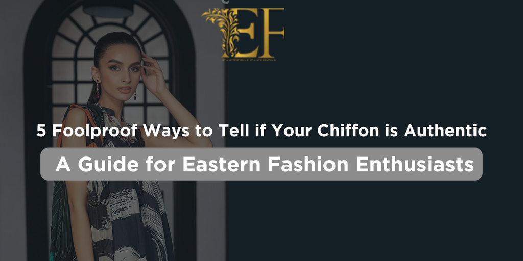 5 Foolproof Ways to Tell if Your Chiffon is Authentic: A Guide for Eastern Fashion Enthusiasts