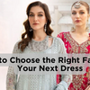 How to Choose the Right Fabric for Your Next Dress