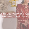 Where Can I Buy Women’s Unstitched Dresses in Pakistan