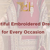 Beautiful Embroidered Dresses for Every Occasion