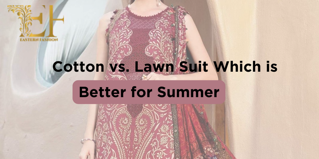 Cotton vs. Lawn Suit Which is Better for Summer
