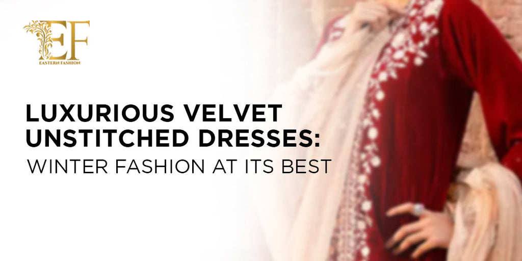 Luxurious Velvet Unstitched Dresses Winter Fashion at Its Best