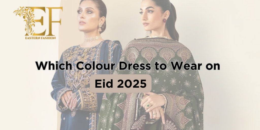 Which Colour Dress to Wear on Eid 2025